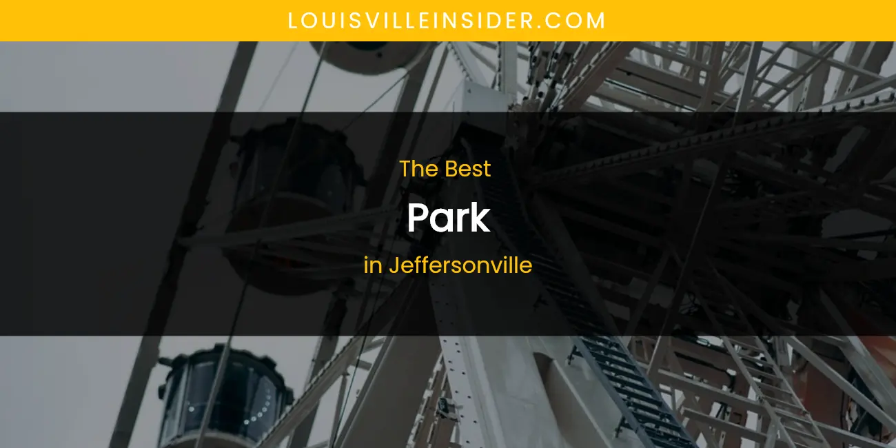 The Absolute Best Park in Jeffersonville featured