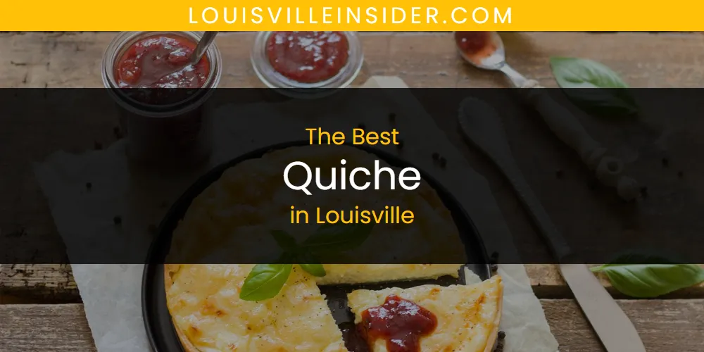 Louisville's Best Quiche featured
