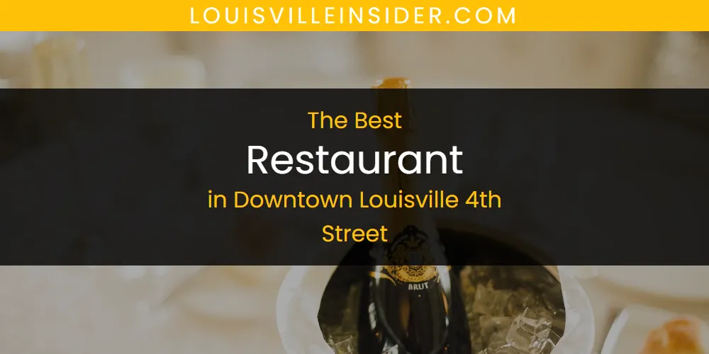 The Absolute Best Restaurant in Downtown Louisville 4th Street featured