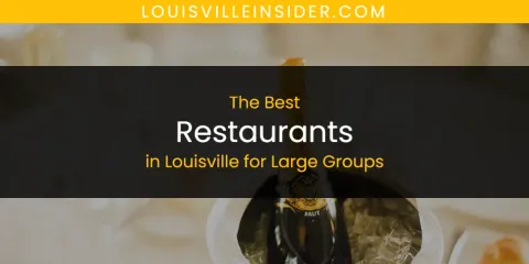 Louisville for Large Groups' Best Restaurants